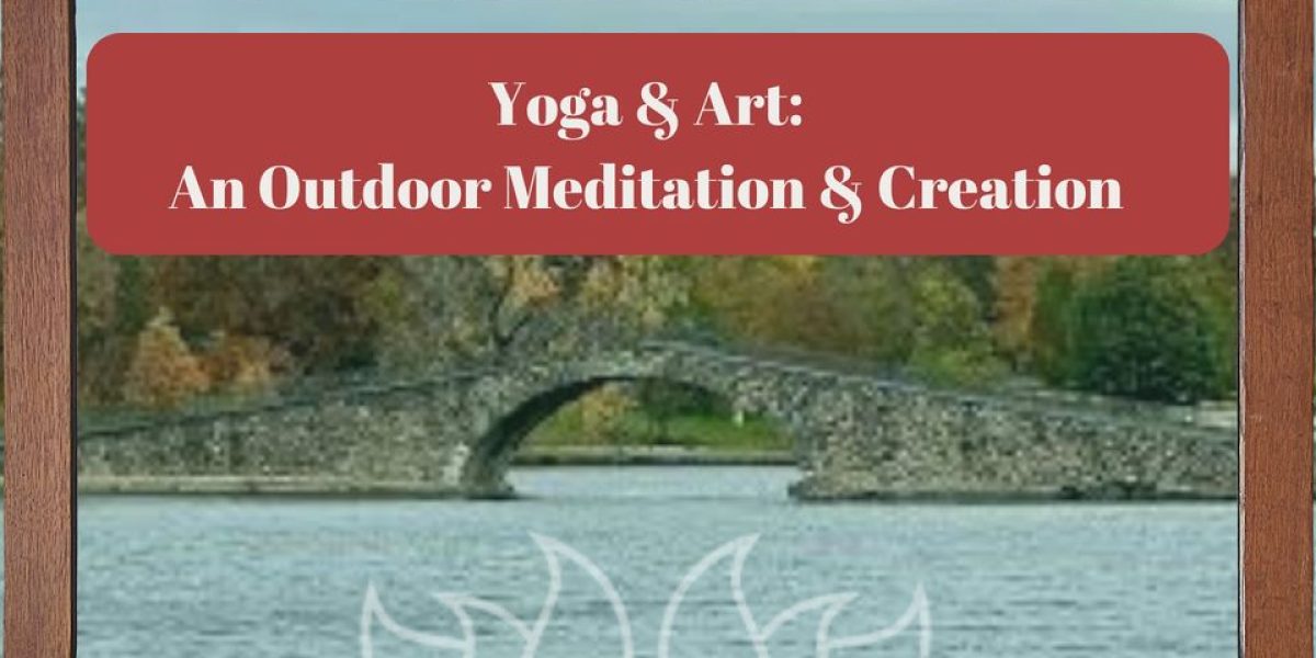 Yoga & Art: An Outdoor Meditation & Creation